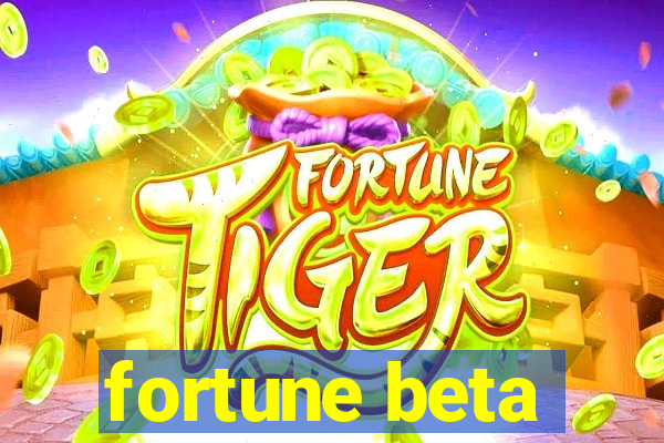 fortune beta